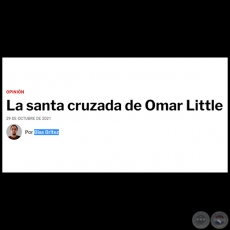 LA SANTA CRUZADA DE OMAR LITTLE - Por BLAS BRÍTEZ - Viernes, 29 de Octubre de 2021